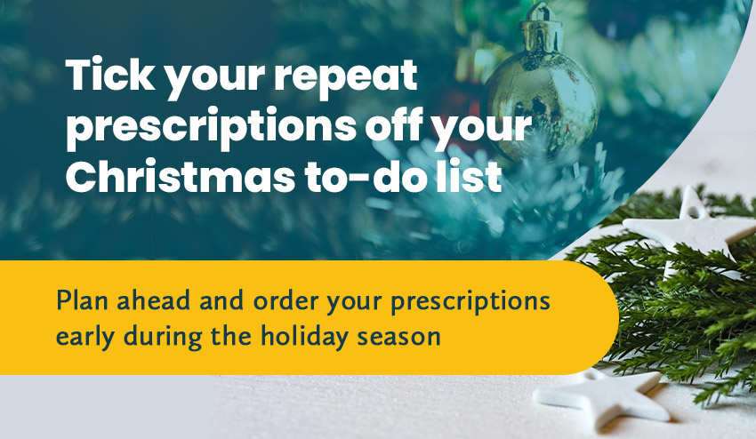 Plan ahead and order your prescriptions early during the holiday season